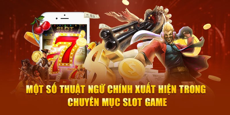 Các thuật ngữ chính trong slots FB88