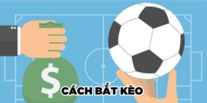 Cách Bắt Kèo Bóng Đá Chuẩn Xác, Dễ Hiểu Từ Cao Thủ 2025