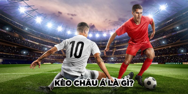 Kèo châu Á là gì?