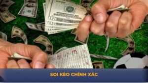 Soi Kèo Chính Xác - Cách Nhanh Nhất Để Kiếm Tiền Triệu