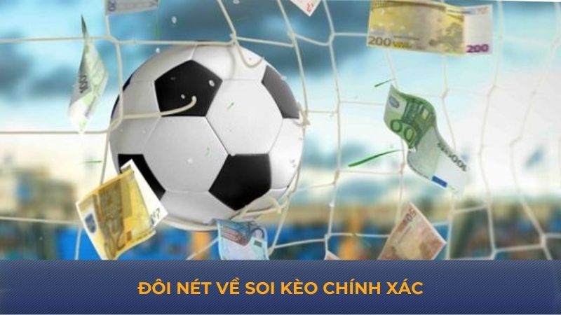 Đôi nét về soi kèo chính xác