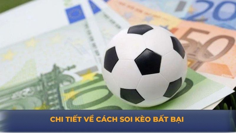 Chi tiết về cách soi kèo bất bại 