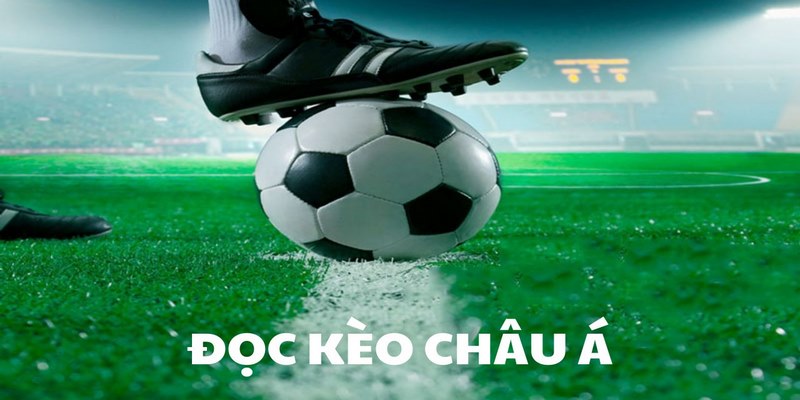 Tìm hiểu một số loại hình kèo Châu Á thông dụng và cách chơi