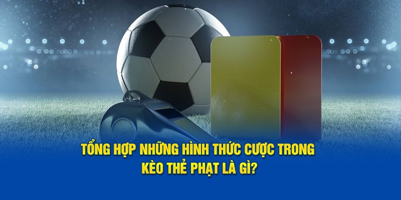 Gợi ý một số kèo thẻ phạt hôm nay đáng trải nghiệm