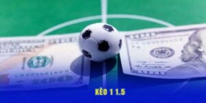 Kèo 1-1.5 Là Gì? Cách Chơi 1-1.5 Tài Xỉu Và Cược Chấp