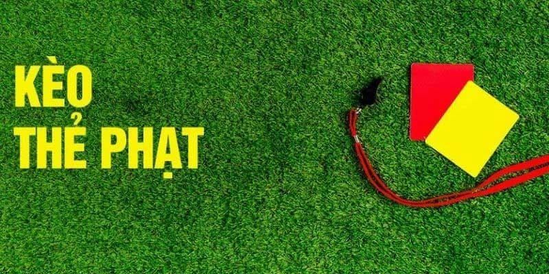 Mẹo nhận định kèo thẻ phạt hôm nay giúp bạn chiến thắng