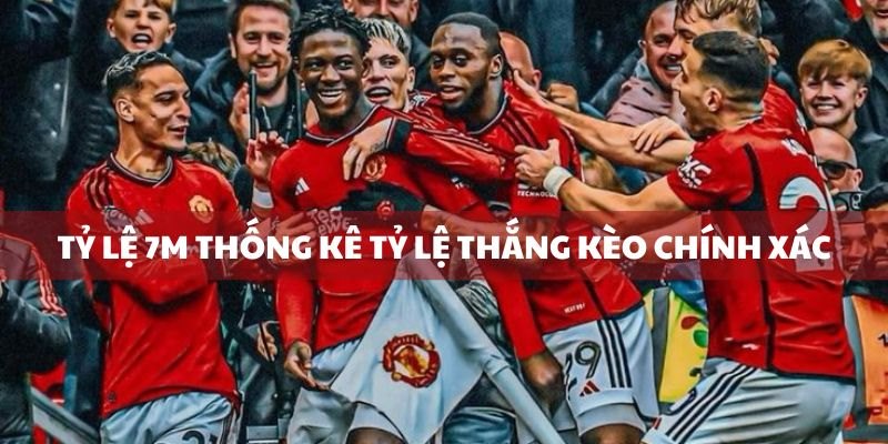 Những điểm nổi bật mà tỷ lệ 7m mang đến cho người chơi
