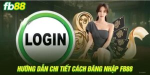 Hướng dẫn đăng nhập FB88 chi tiết