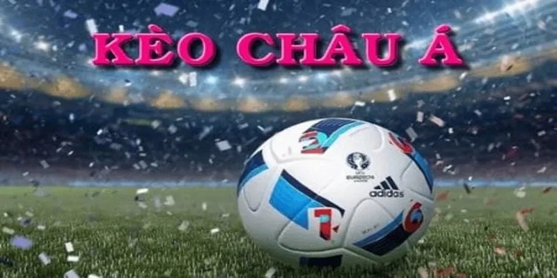 4+ phương pháp bắt kèo châu Á toàn thắng