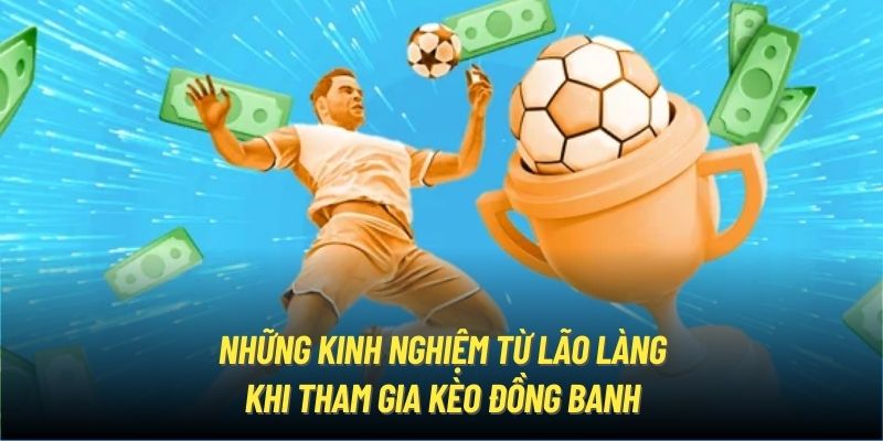 Bí kíp bắt kèo đồng banh chắc thắng