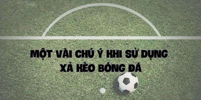 Các cách xả kèo phổ biến