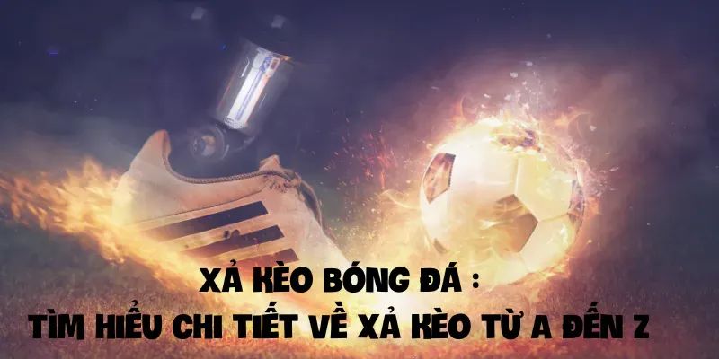Khi nào nên xả kèo?