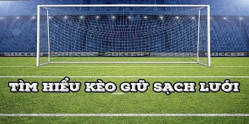 Kèo giữ sạch lưới là gì?