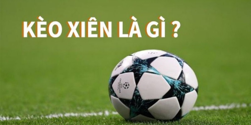 Tìm hiểu thông tin kèo xiên tại FB88 là gì?