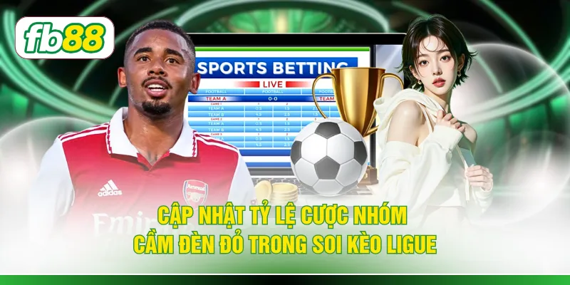 Cập nhật tỷ lệ cược nhóm cầm đèn đỏ trong soi kèo Ligue