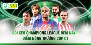 Soi Kèo Champions League Đêm Nay - Điểm Nóng Trường Cúp C1