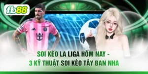 Soi Kèo La Liga Hôm Nay - 3 Kỹ Thuật Soi Kèo Tây Ban Nha
