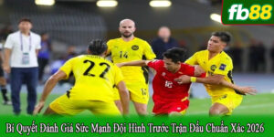 Đánh giá sức mạnh đội hình trước trận đấu