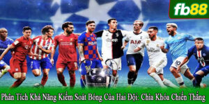 phân tích khả năng kiểm soát bóng của hai đội