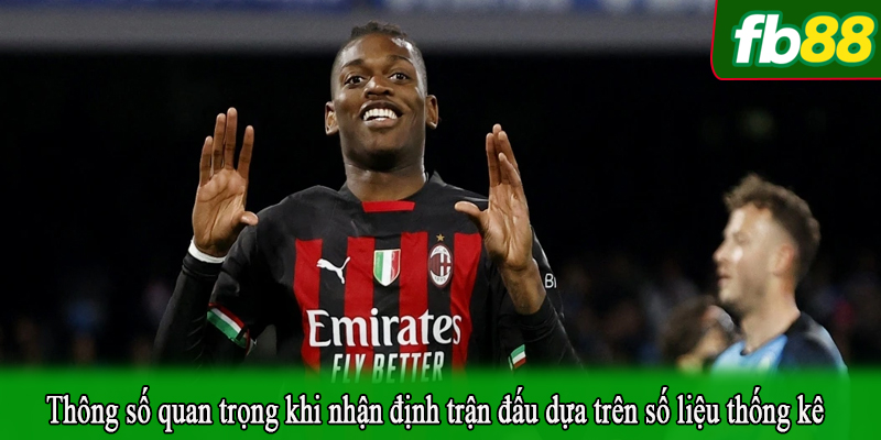 Thông số quan trọng khi nhận định trận đấu dựa trên số liệu thống kê