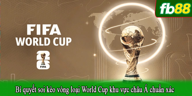 Bí quyết soi kèo vòng loại World Cup khu vực châu Á chuẩn xác