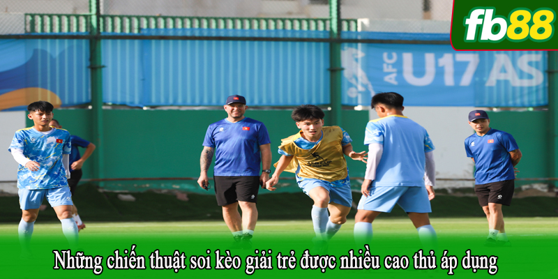 Những chiến thuật soi kèo giải trẻ được nhiều cao thủ áp dụng