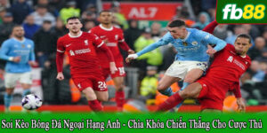 soi kèo bóng đá Ngoại hạng Anh