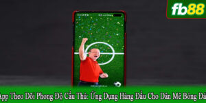 app theo dõi phong độ cầu thủ