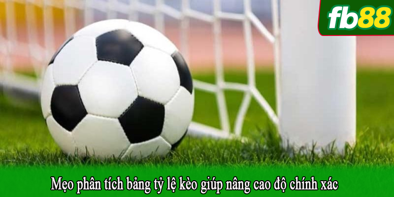 Mẹo phân tích bảng tỷ lệ kèo giúp nâng cao độ chính xác