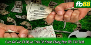 cách gỡ vốn cá độ an toàn