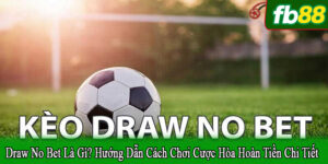 Draw No Bet là gì