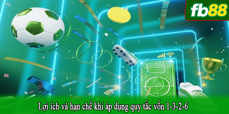 Lợi ích và hạn chế khi áp dụng quy tắc vốn 1-3-2-6