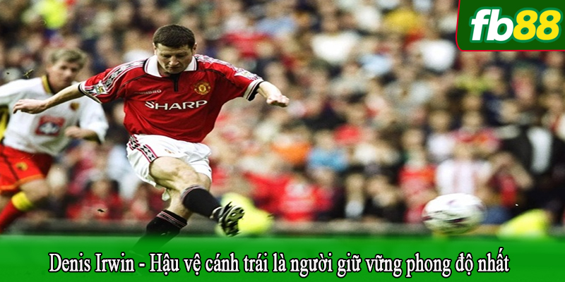 Denis Irwin - Hậu vệ cánh trái là người giữ vững phong độ nhất