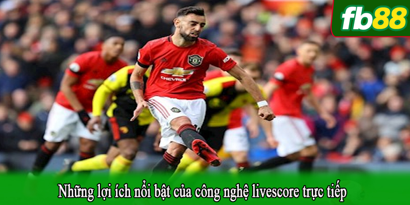 Những lợi ích nổi bật của công nghệ livescore trực tiếp