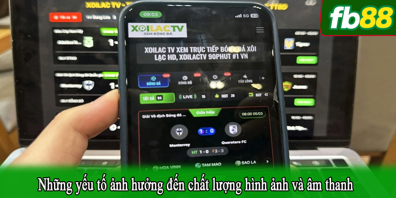Những yếu tố ảnh hưởng đến chất lượng hình ảnh và âm thanh