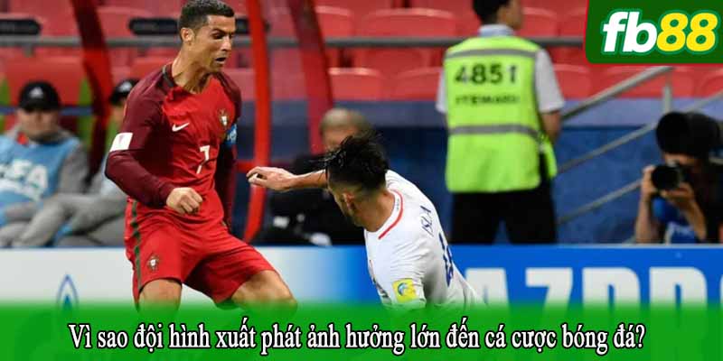 Vì sao đội hình xuất phát ảnh hưởng lớn đến cá cược bóng đá?